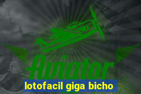 lotofacil giga bicho